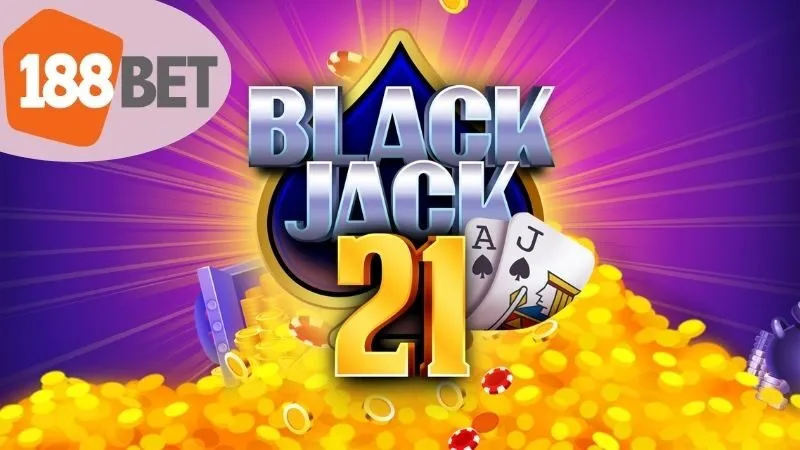 Blackjack 188Bet: Tỷ lệ cao, rút tiền liền tay 2 Blackjack 188Bet Là Gì?