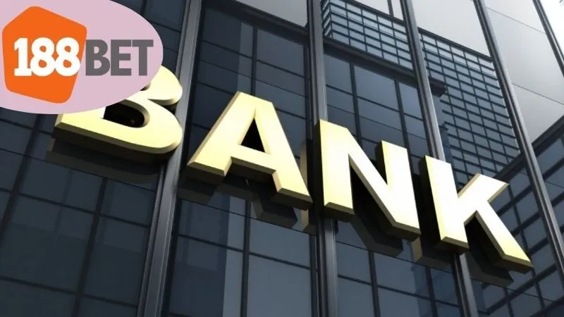 Ngân hàng 188bet hỗ trợ giao dịch siêu tốc 2 Các phương thức ngân hàng phổ biến của 188bet